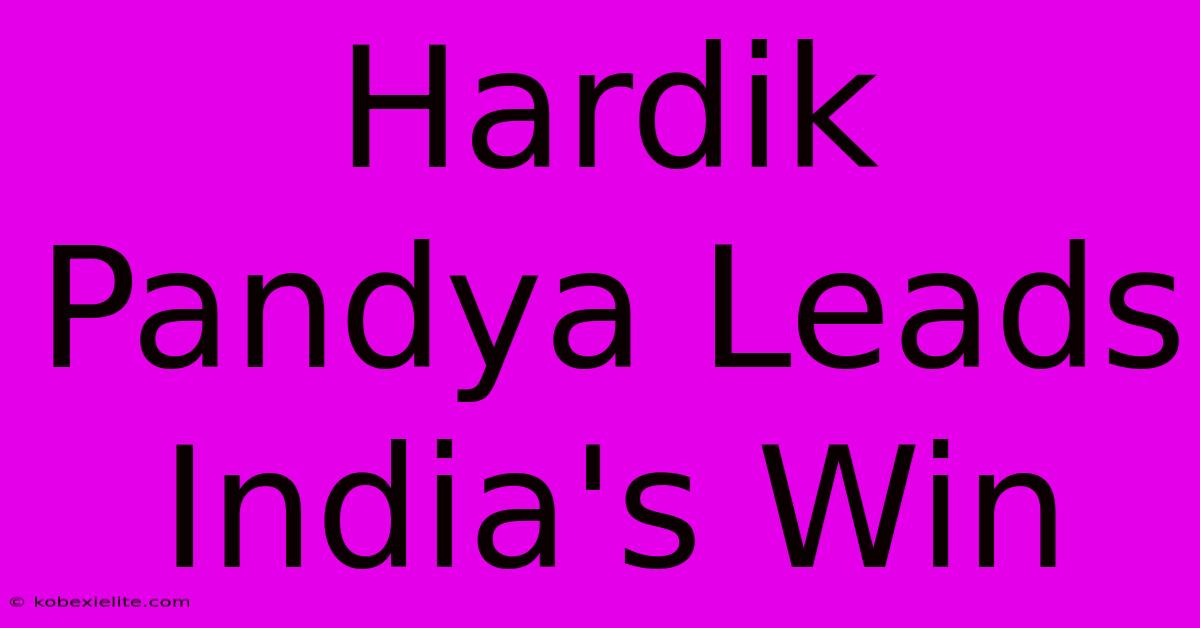 Hardik Pandya Leads India's Win