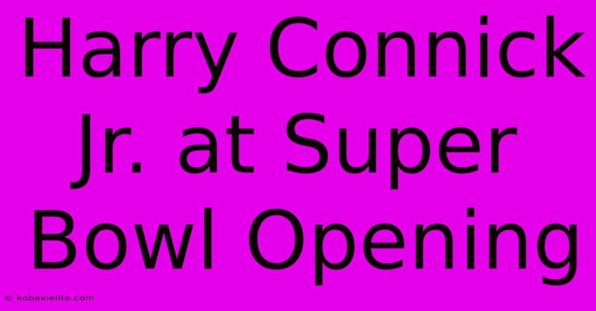 Harry Connick Jr. At Super Bowl Opening