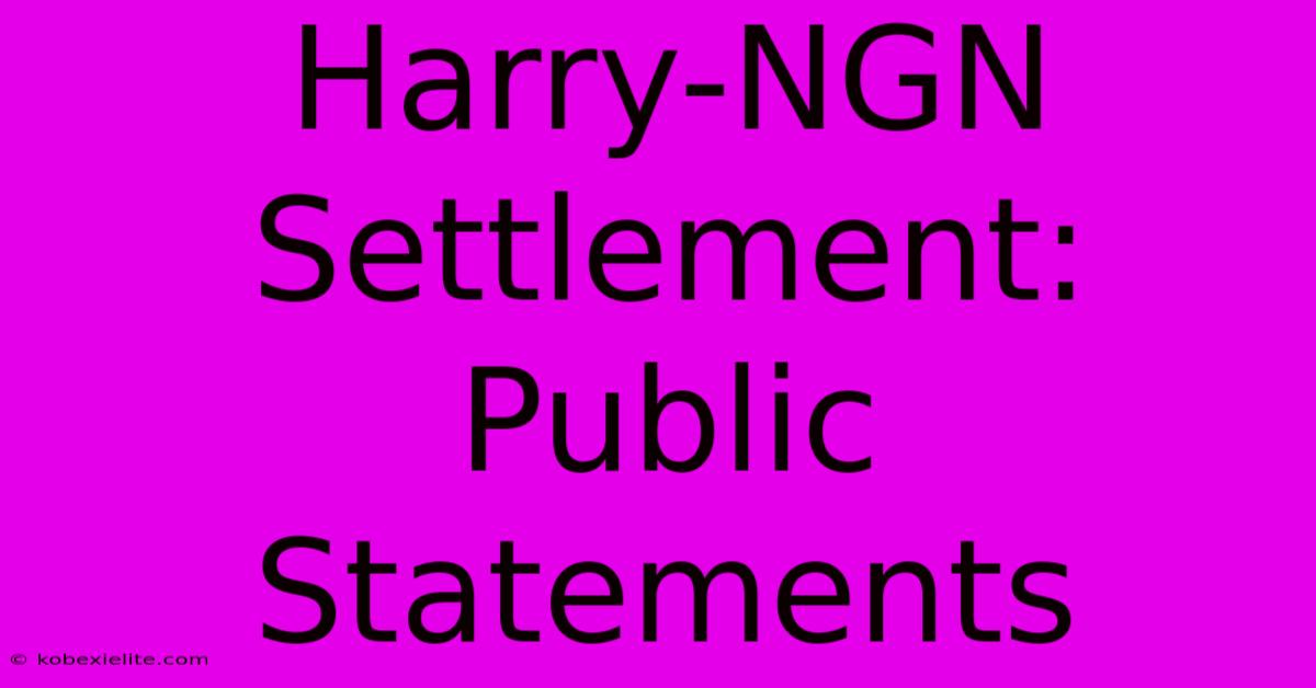 Harry-NGN Settlement: Public Statements