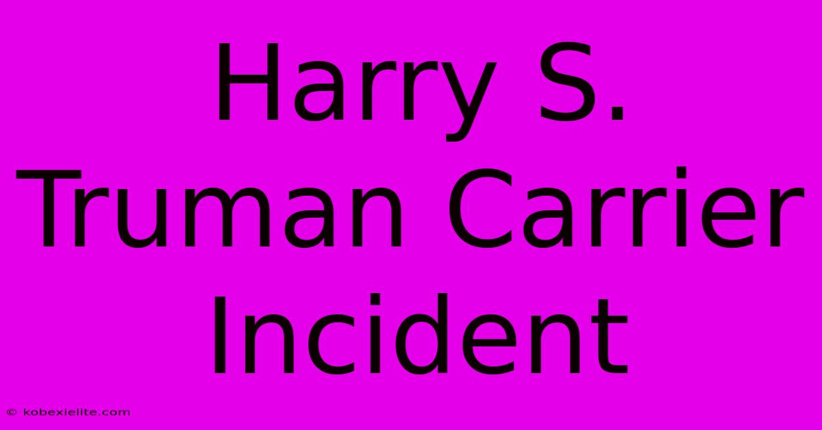 Harry S. Truman Carrier Incident