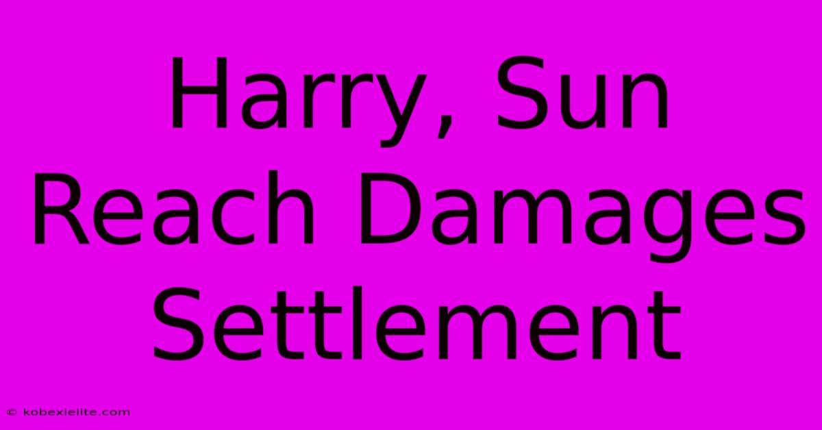 Harry, Sun Reach Damages Settlement