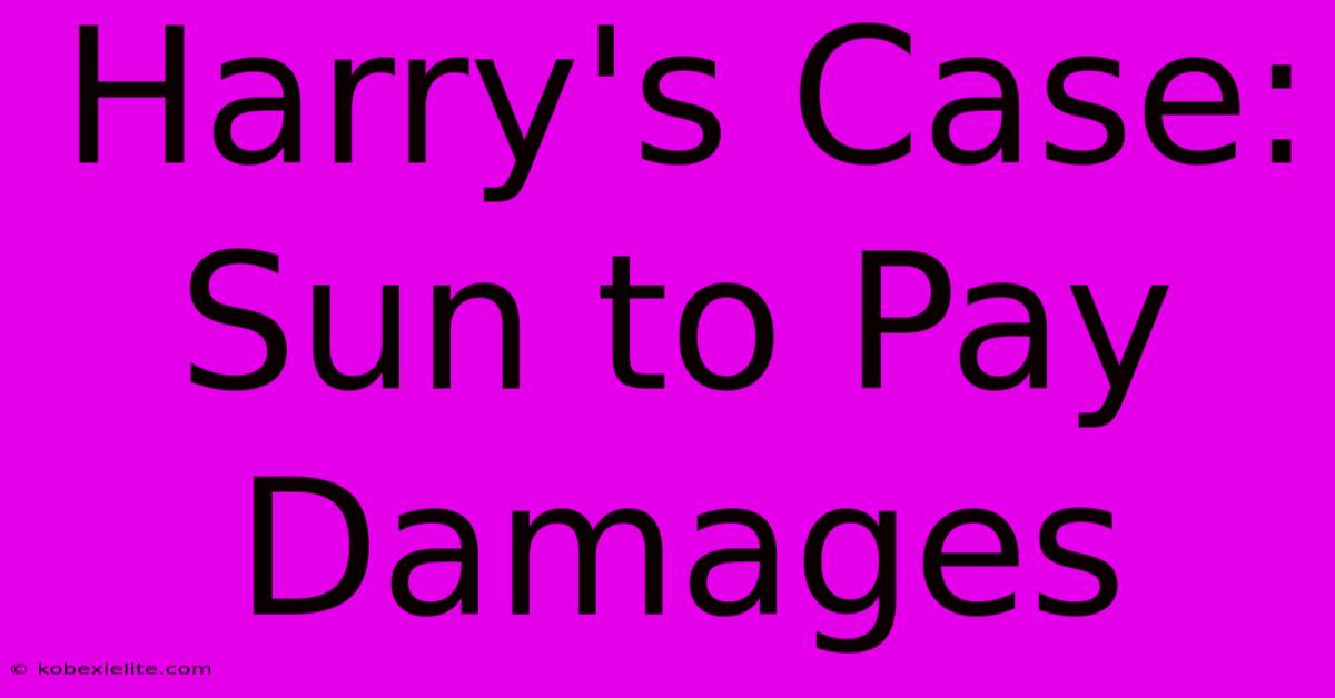 Harry's Case: Sun To Pay Damages