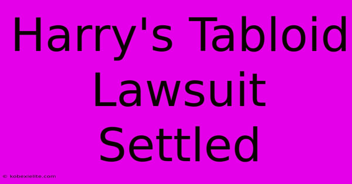 Harry's Tabloid Lawsuit Settled