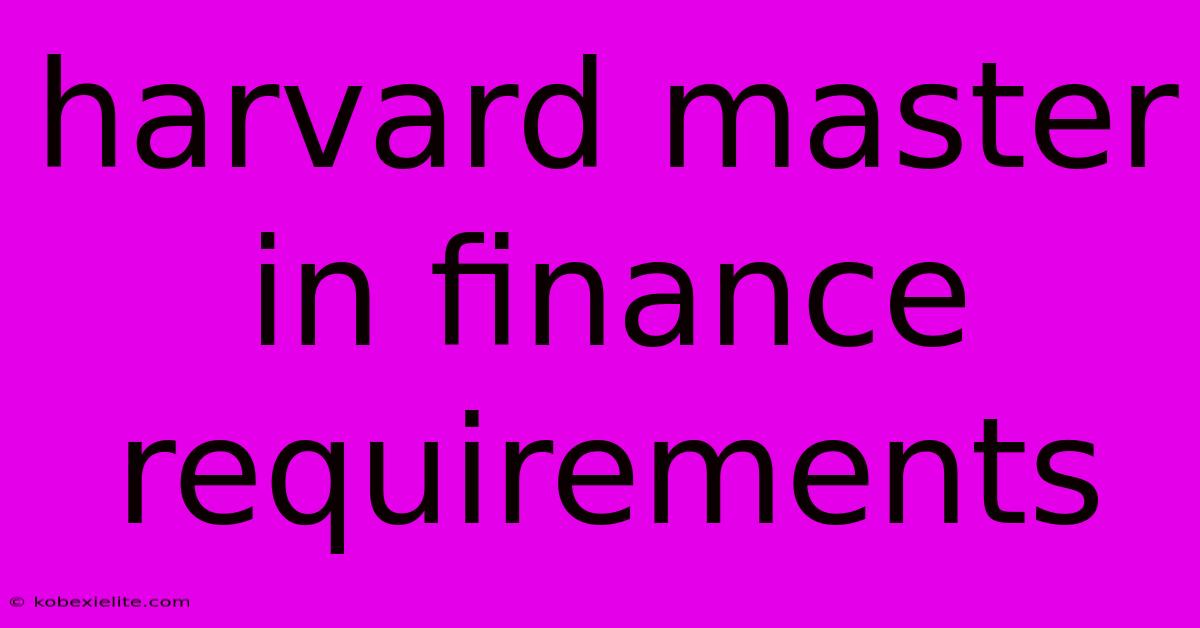 Harvard Master In Finance Requirements Harvard Master In Finance Requirements
