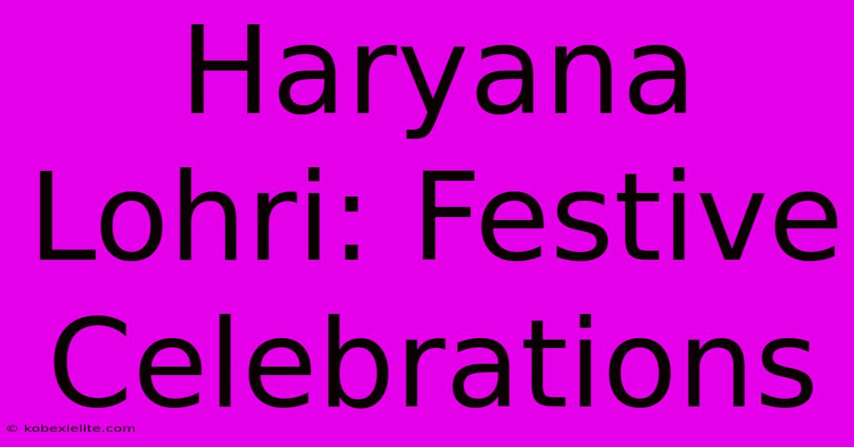 Haryana Lohri: Festive Celebrations