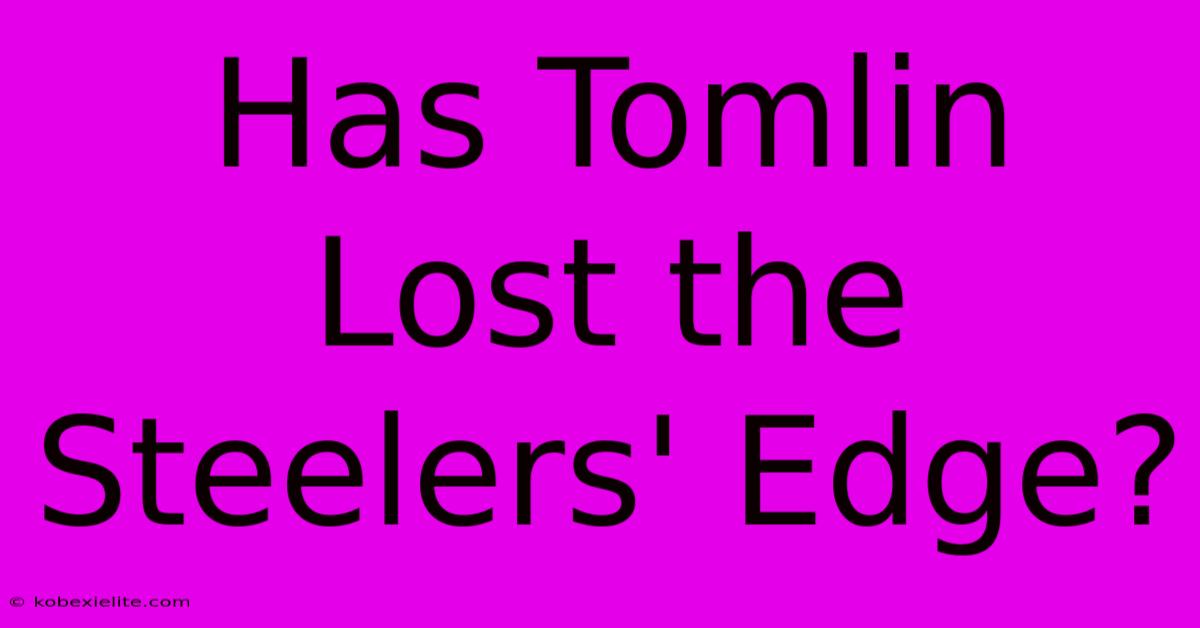 Has Tomlin Lost The Steelers' Edge?