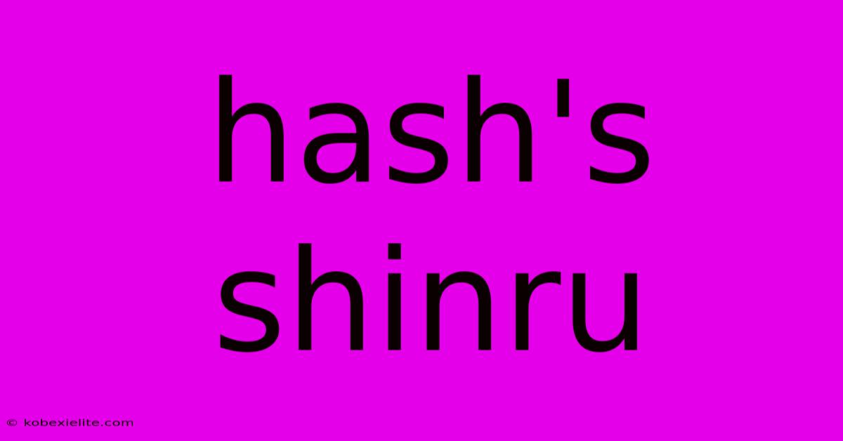 Hash's Shinru