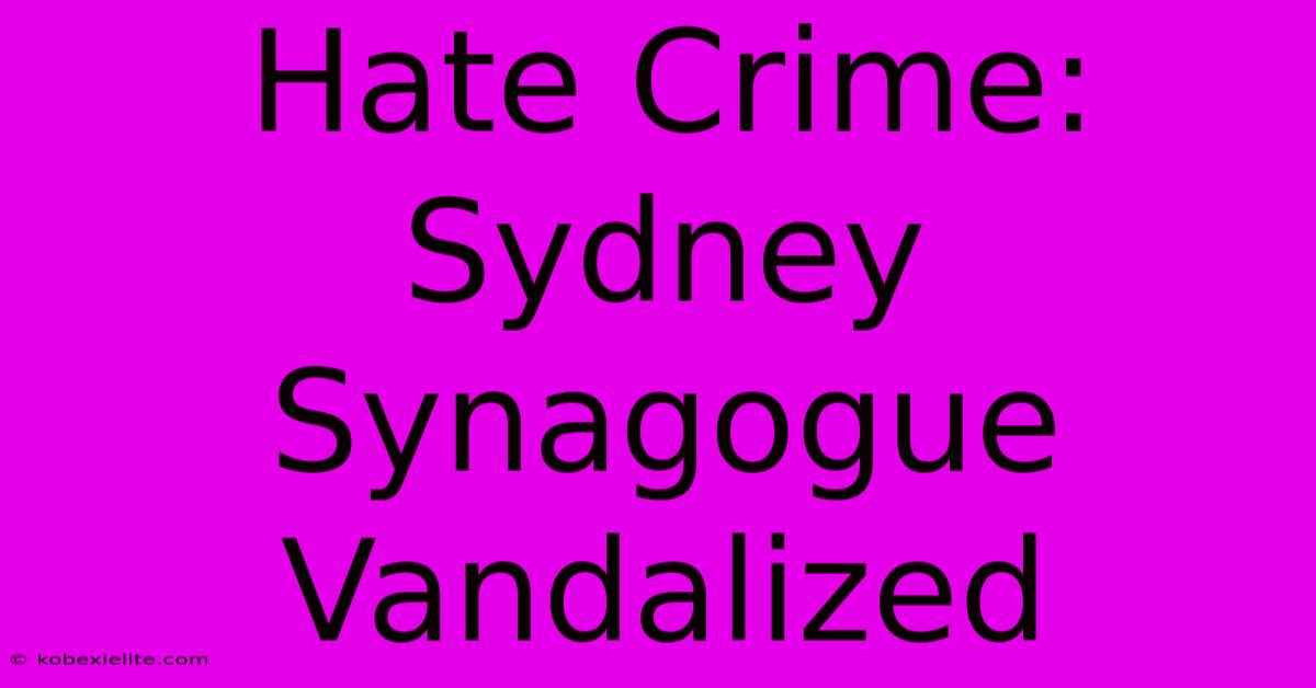 Hate Crime: Sydney Synagogue Vandalized