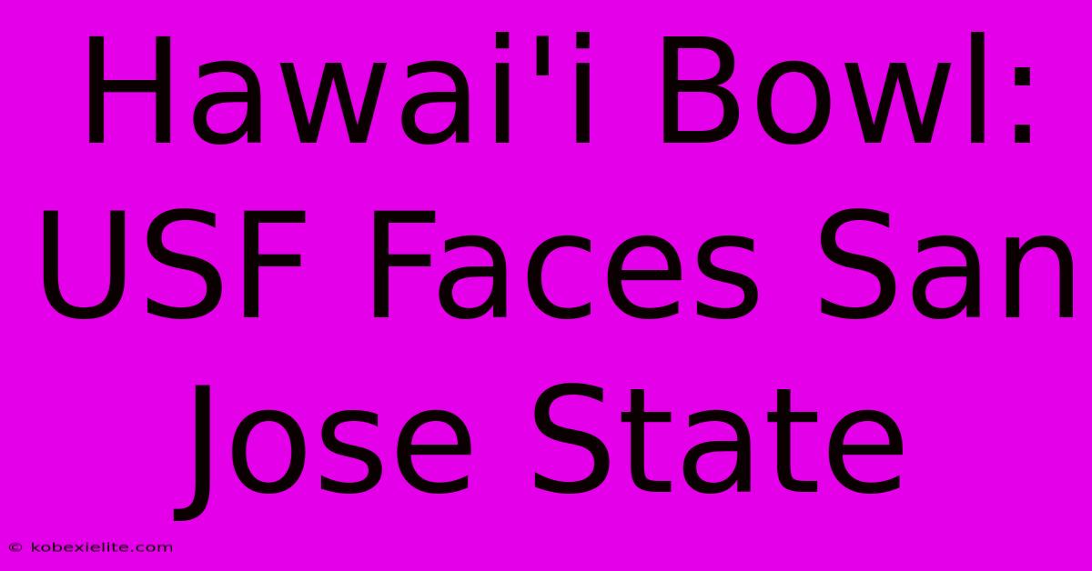 Hawai'i Bowl:  USF Faces San Jose State