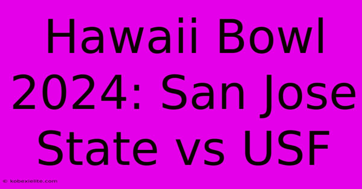 Hawaii Bowl 2024: San Jose State Vs USF