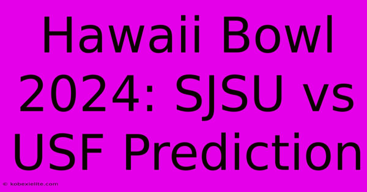 Hawaii Bowl 2024: SJSU Vs USF Prediction