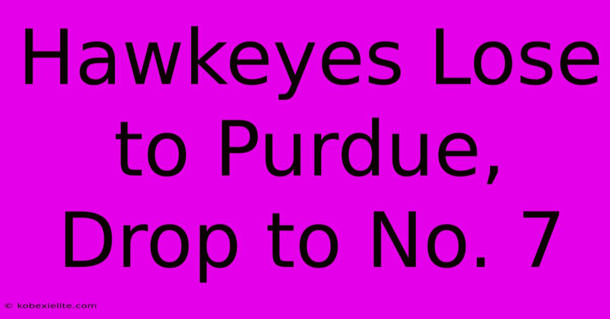 Hawkeyes Lose To Purdue, Drop To No. 7