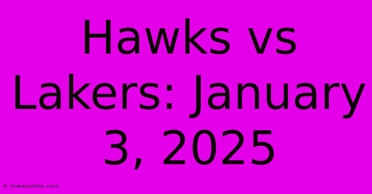 Hawks Vs Lakers: January 3, 2025