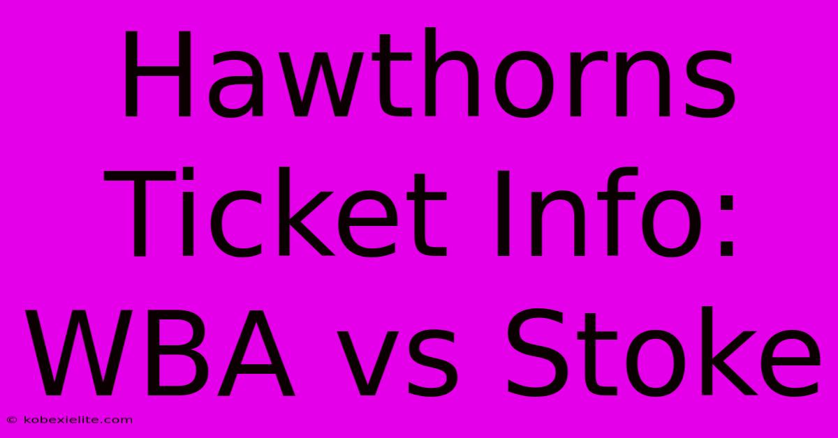 Hawthorns Ticket Info: WBA Vs Stoke