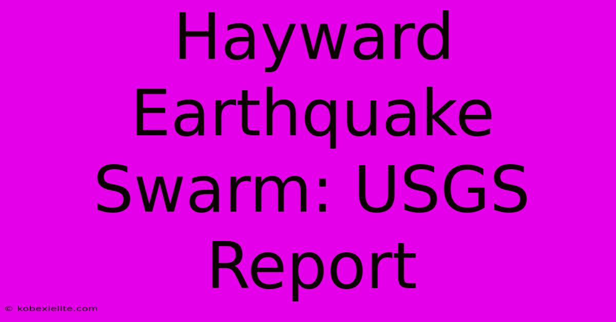 Hayward Earthquake Swarm: USGS Report