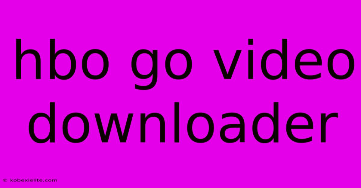 Hbo Go Video Downloader