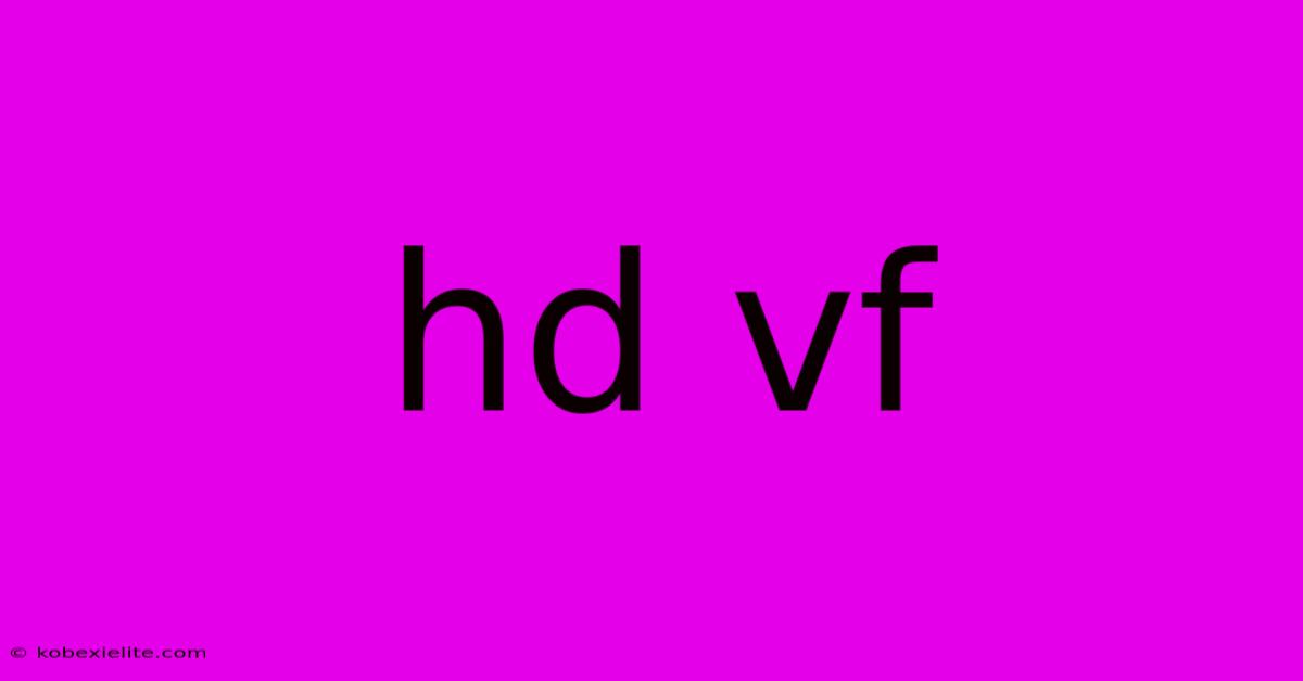 Hd Vf