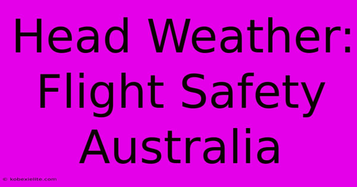 Head Weather: Flight Safety Australia