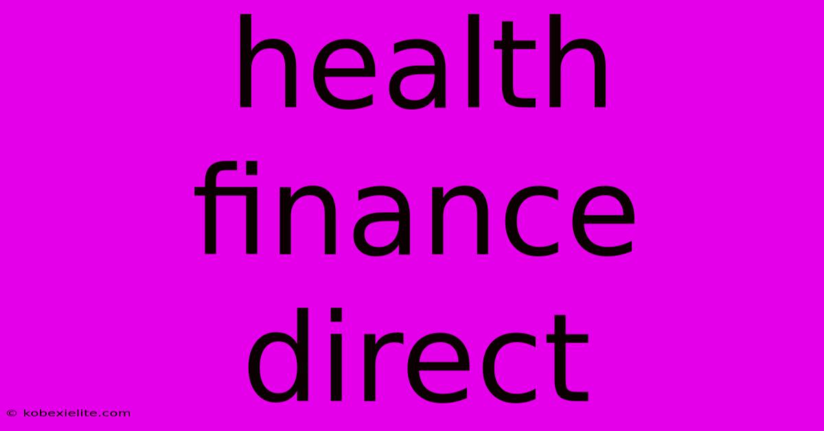 Health Finance Direct Health Finance Direct