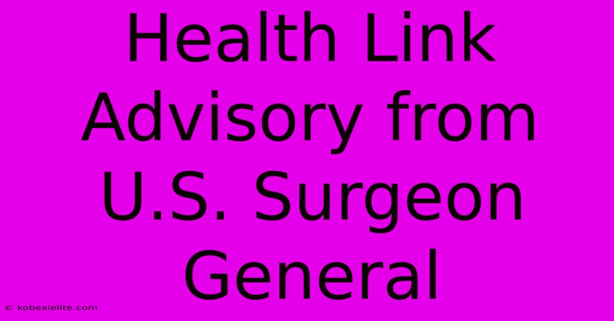 Health Link Advisory From U.S. Surgeon General