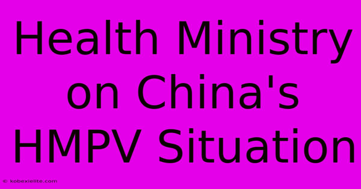 Health Ministry On China's HMPV Situation