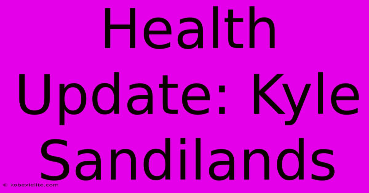 Health Update: Kyle Sandilands