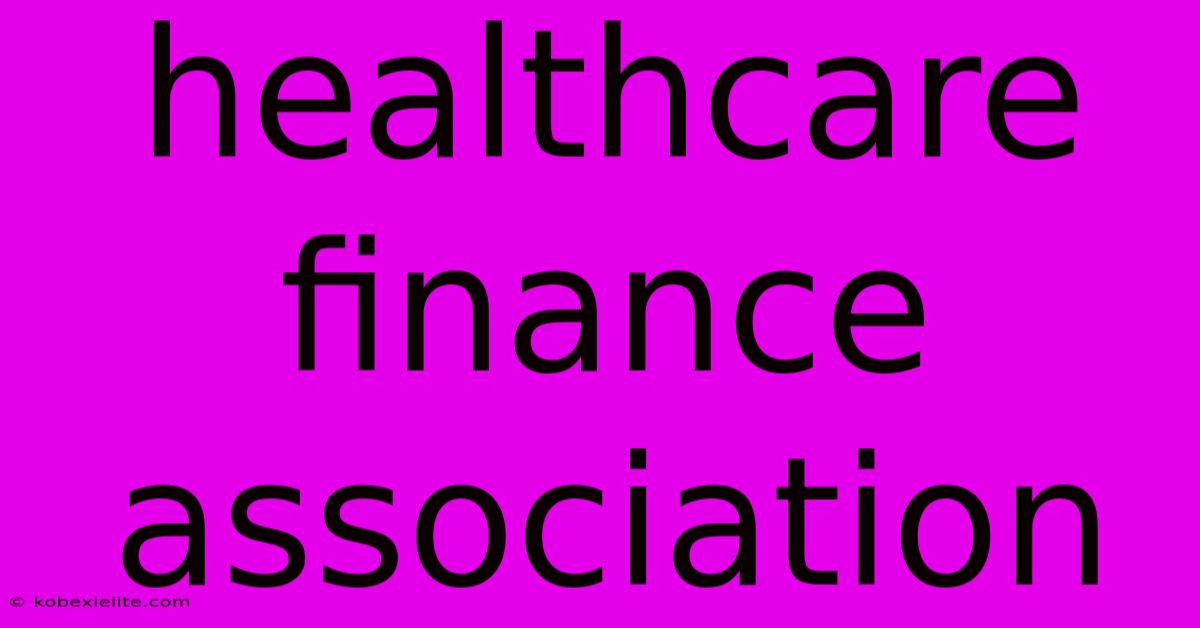 Healthcare Finance Association Healthcare Finance Association