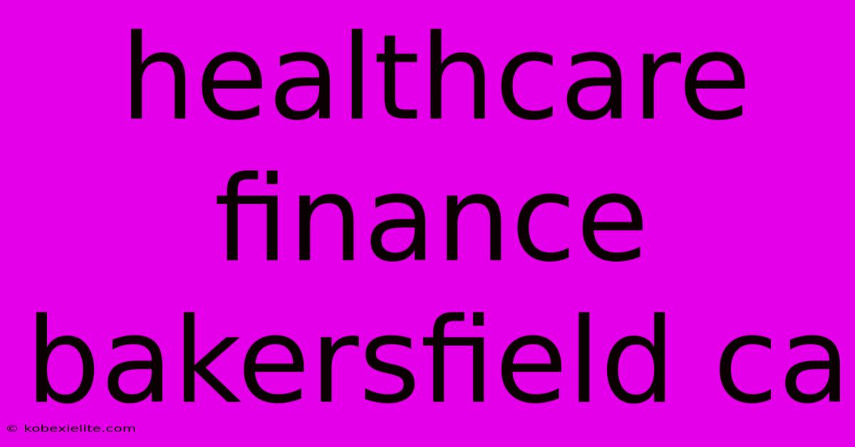 Healthcare Finance Bakersfield Ca