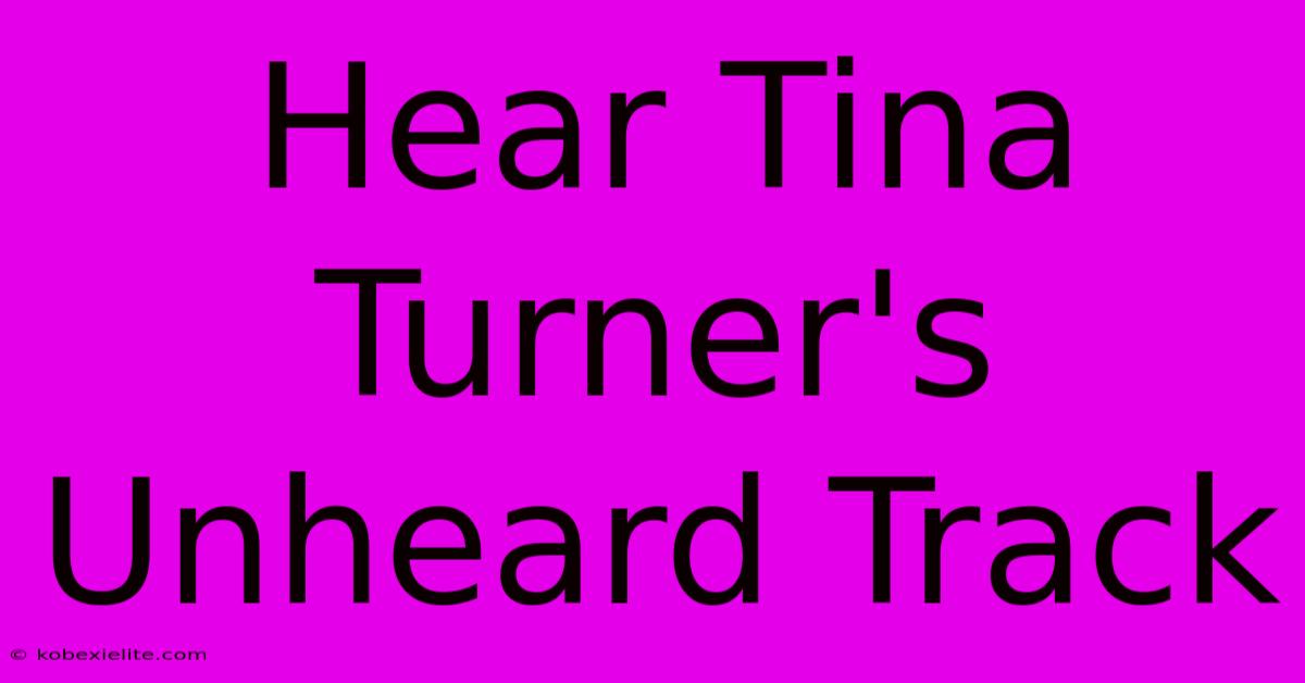 Hear Tina Turner's Unheard Track