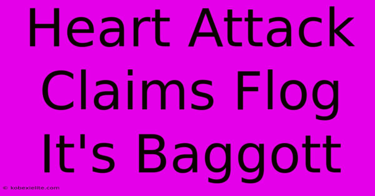 Heart Attack Claims Flog It's Baggott