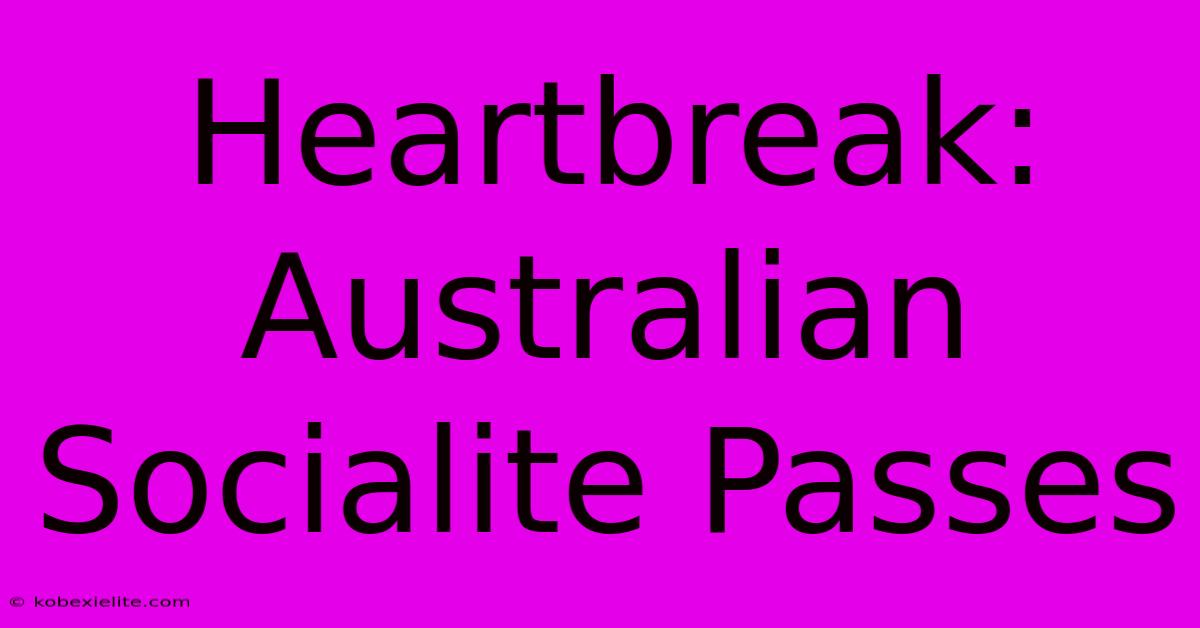 Heartbreak: Australian Socialite Passes