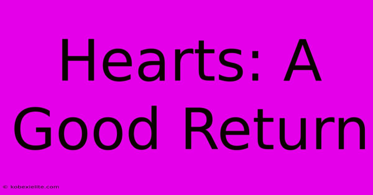 Hearts: A Good Return