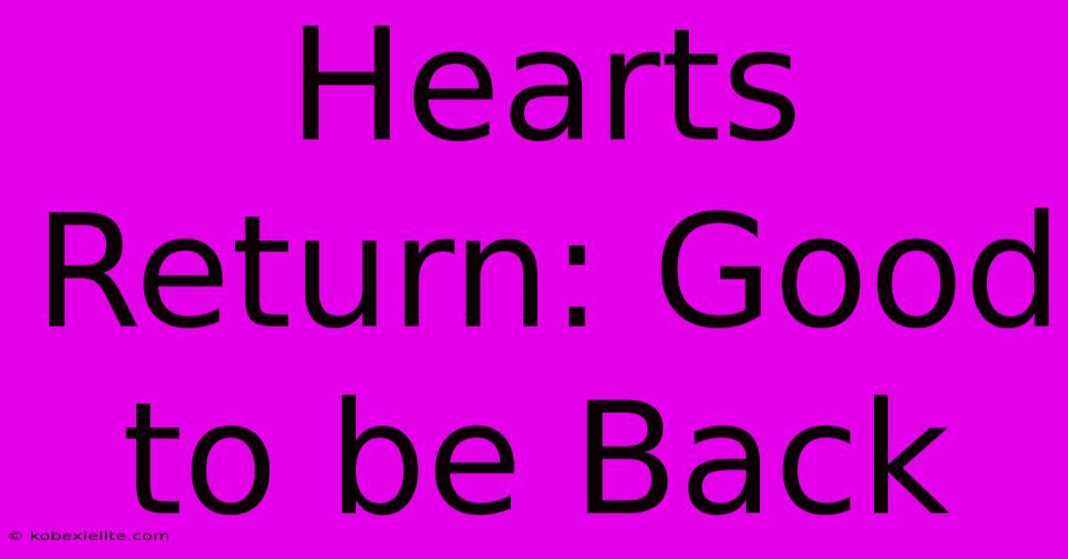 Hearts Return: Good To Be Back