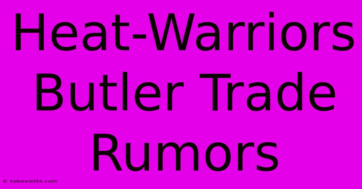 Heat-Warriors Butler Trade Rumors