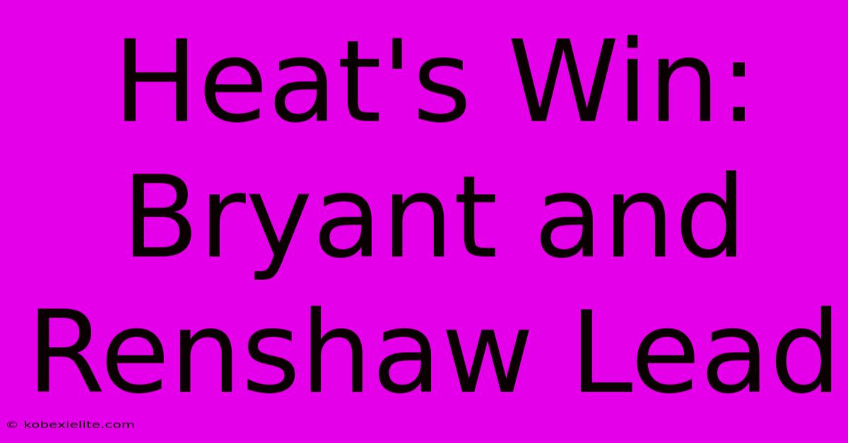 Heat's Win: Bryant And Renshaw Lead