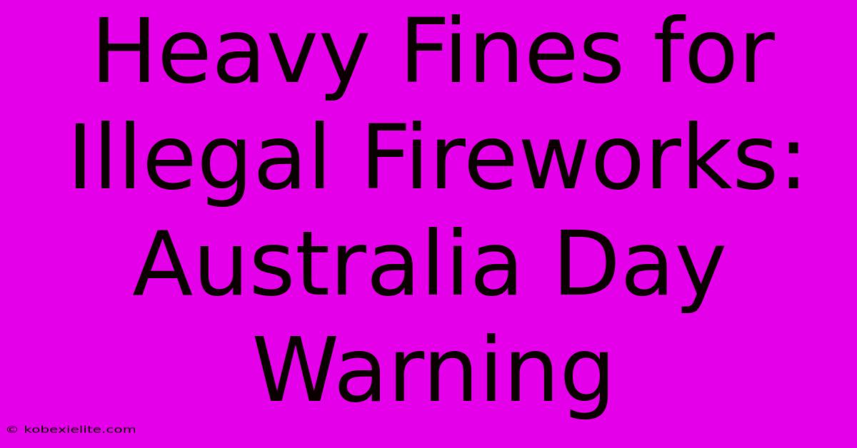 Heavy Fines For Illegal Fireworks: Australia Day Warning