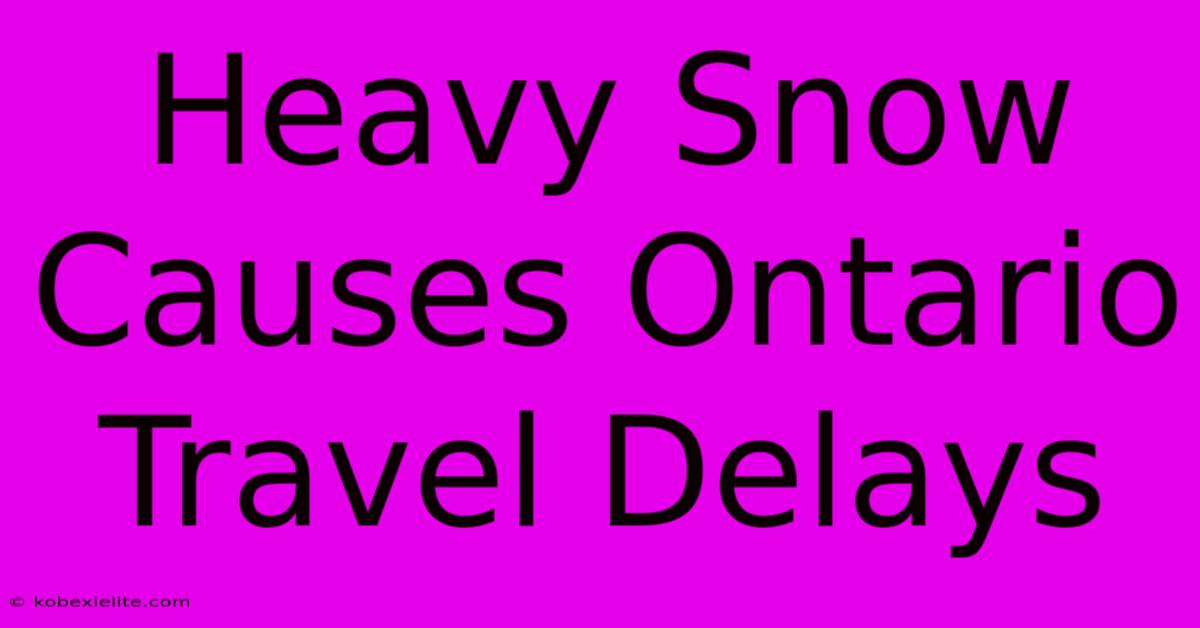 Heavy Snow Causes Ontario Travel Delays