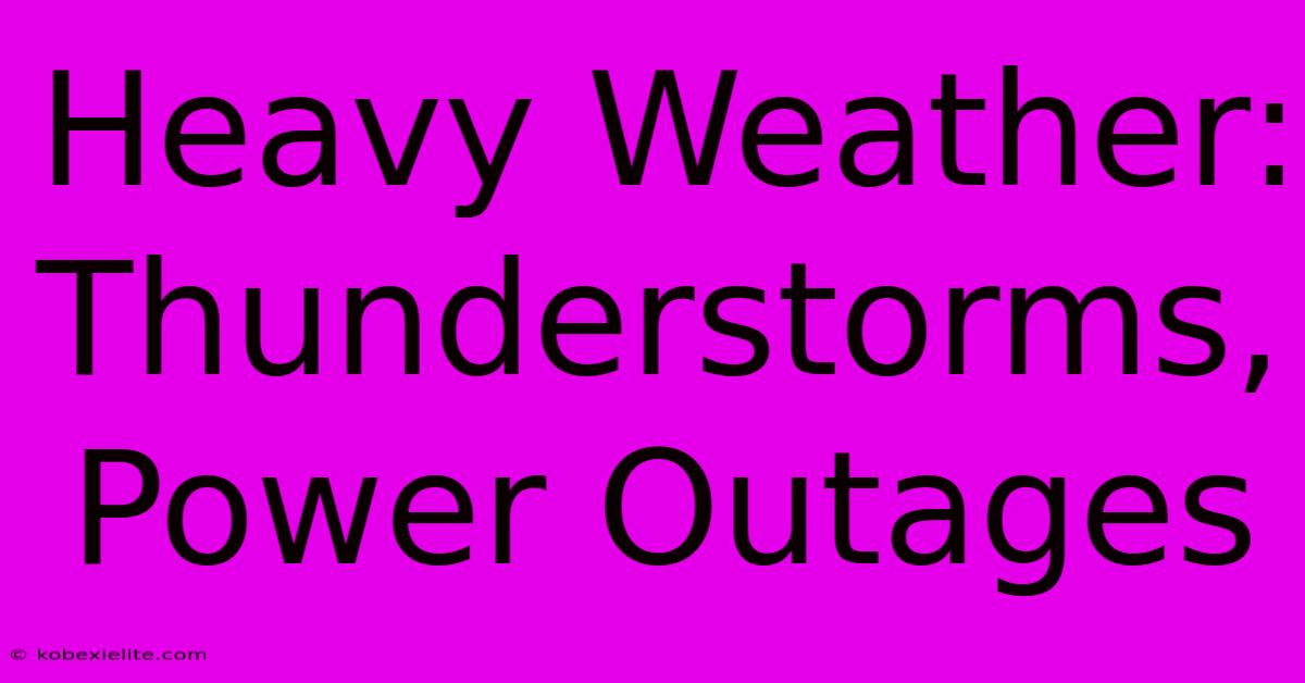 Heavy Weather: Thunderstorms, Power Outages