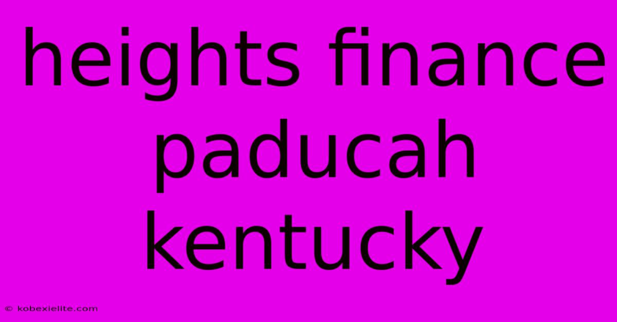Heights Finance Paducah Kentucky Heights Finance Paducah Kentucky