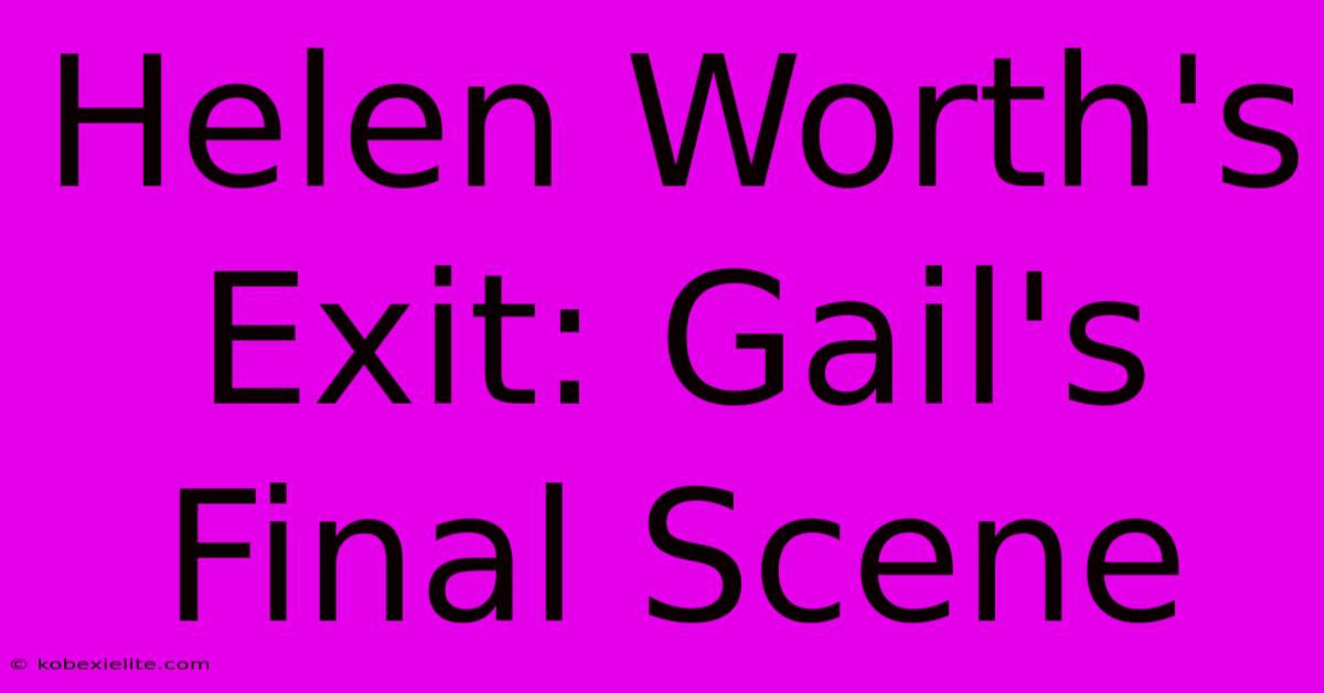 Helen Worth's Exit: Gail's Final Scene