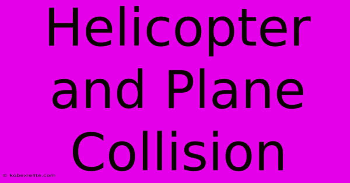 Helicopter And Plane Collision