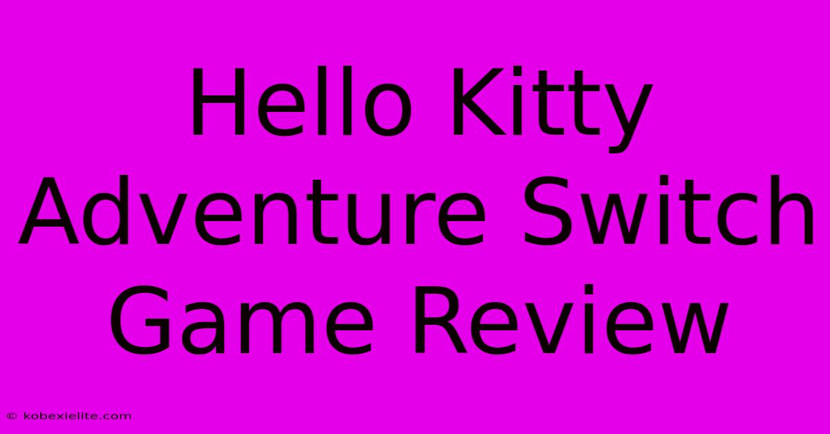 Hello Kitty Adventure Switch Game Review