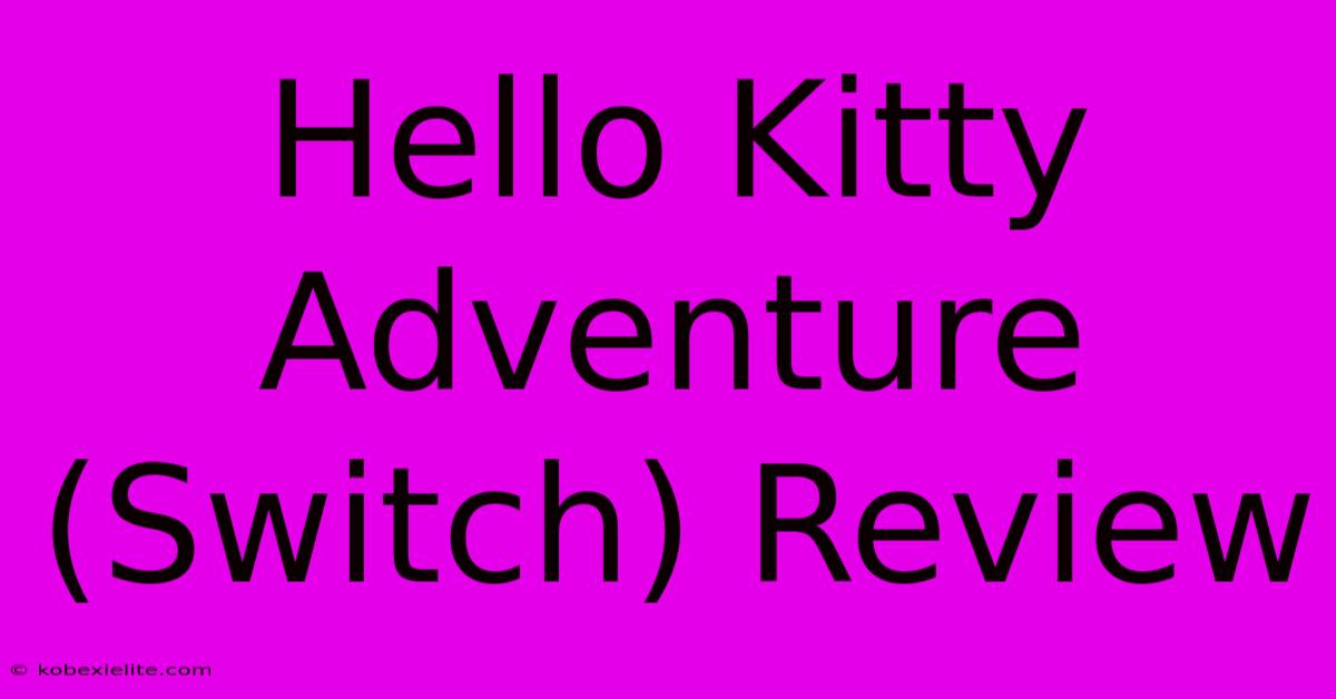 Hello Kitty Adventure (Switch) Review