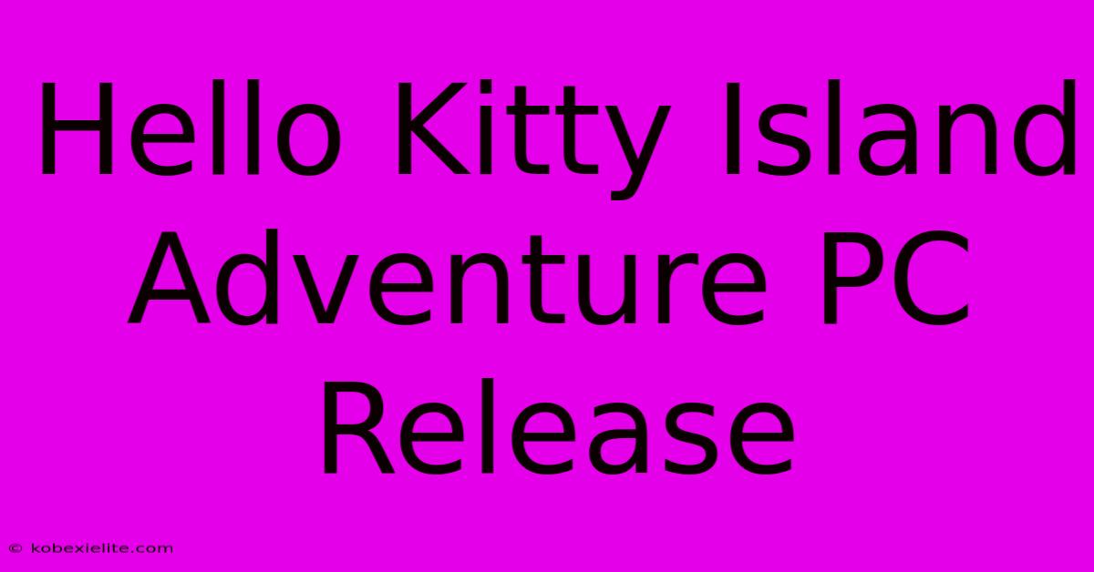 Hello Kitty Island Adventure PC Release