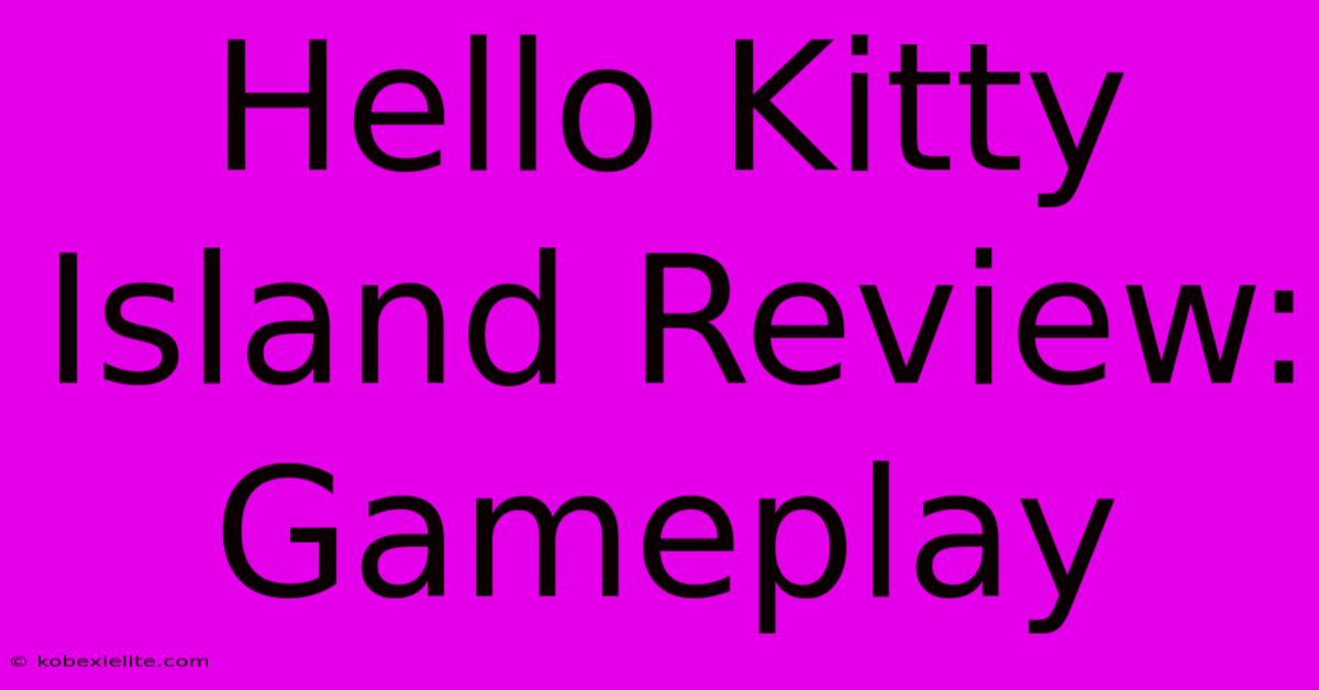 Hello Kitty Island Review: Gameplay