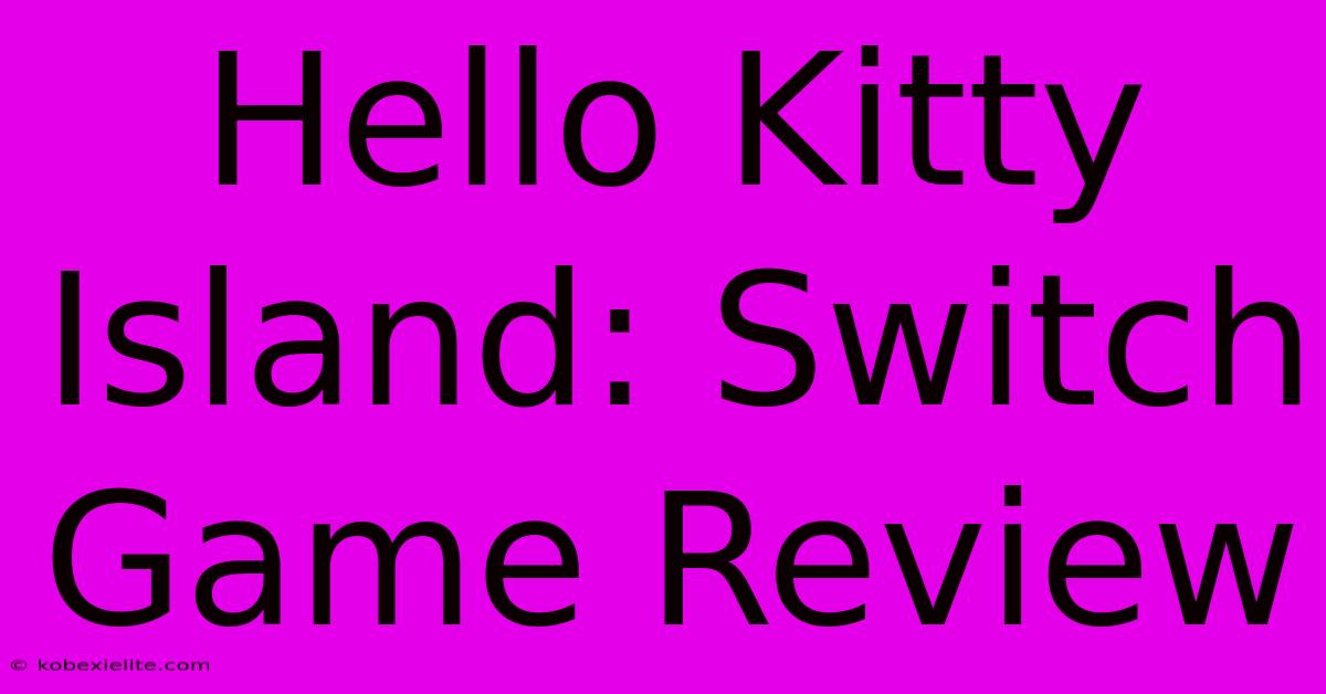 Hello Kitty Island: Switch Game Review