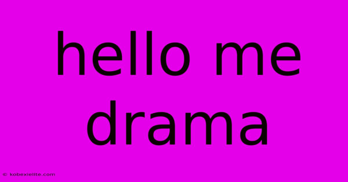 Hello Me Drama