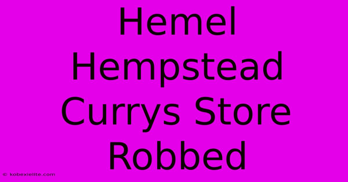 Hemel Hempstead Currys Store Robbed