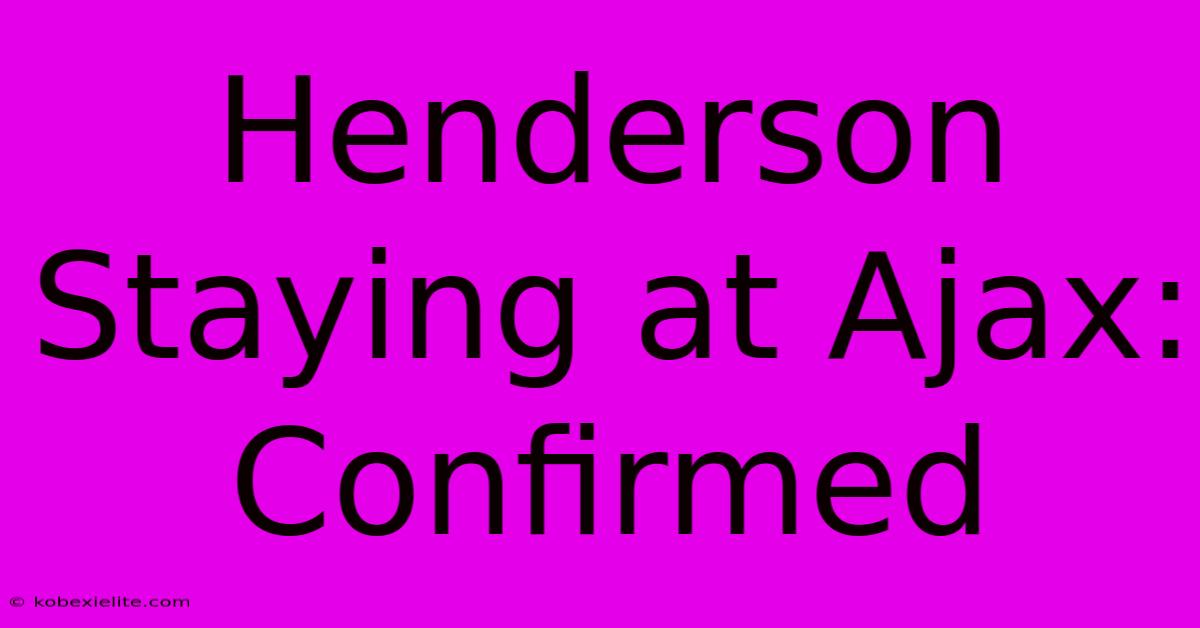 Henderson Staying At Ajax: Confirmed