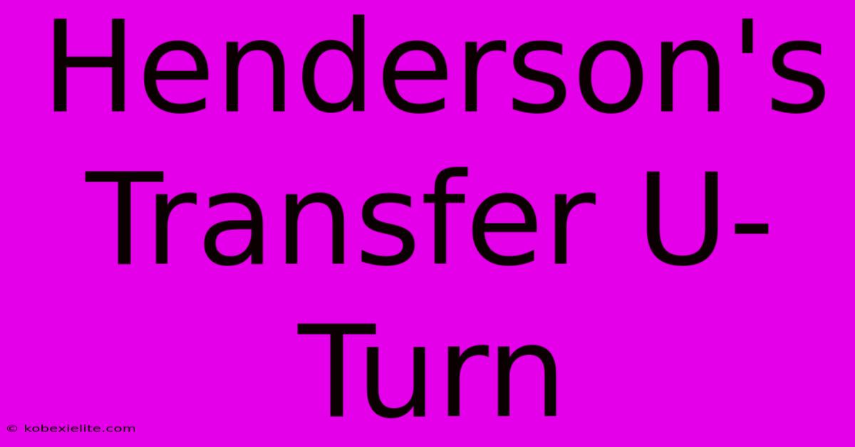 Henderson's Transfer U-Turn